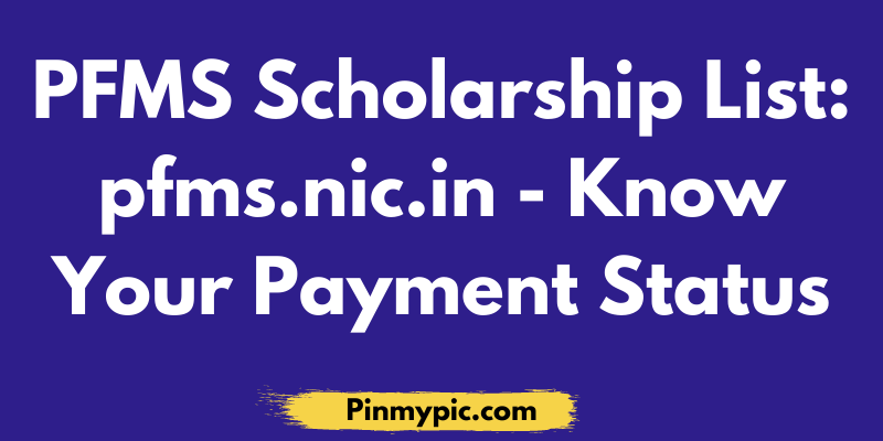 PFMS Scholarship 2021 List: pfms.nic.in – Know Your Payment Status via @pinmypicblog
